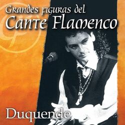 Grandes Figuras del Cante Flamenco : Duquende