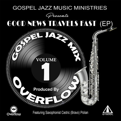 Gospel Jazz Mix: Good News Travels Fast, Vol. 1 (feat. Cedric Bravo Polian)