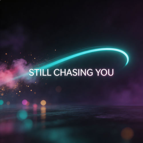Still Chasing You