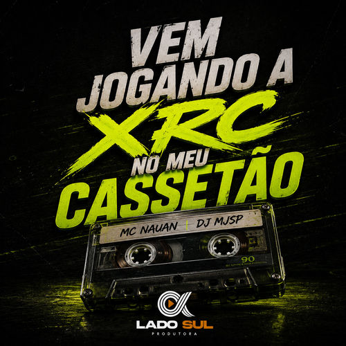 Vem Jogando a Xrc no meu Cassetão
