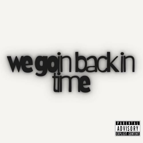 we goin back in time