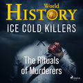 Ice Cold Killers &ndash; The Rituals of Murderers