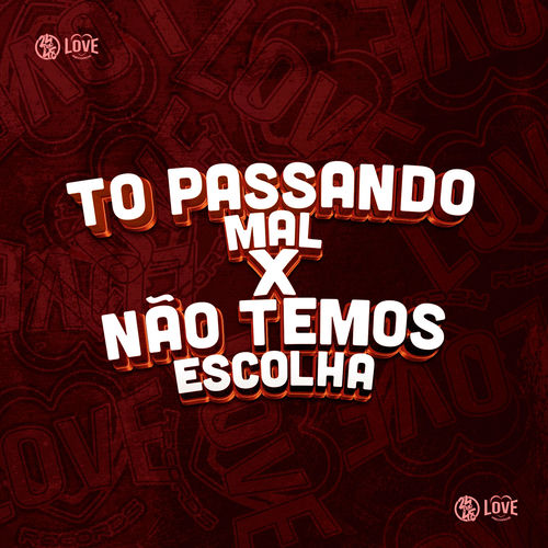 To Passando Mal X Não Temos Escolha