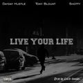 Live your Life (feat. Tony Blount & Shotty)