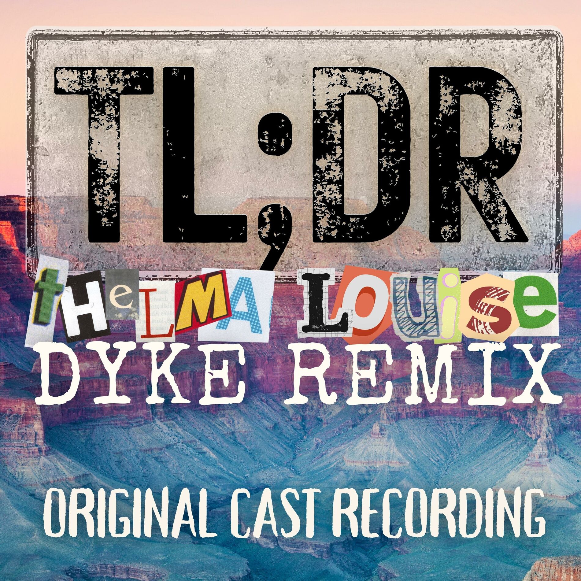 Album picture of TLDR: Thelma Louise Dyke Remix (Original Cast Recording)
