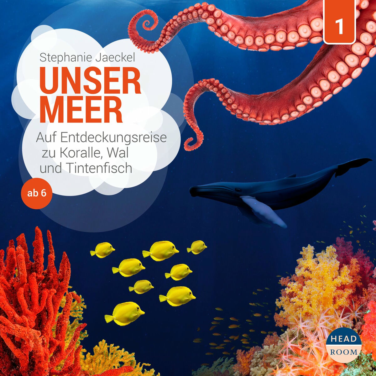 Album cover of Folge 1: Unser Meer - Auf Entdeckungsreise zu Koralle, Wal und Tintenfisch (ungekürzt)