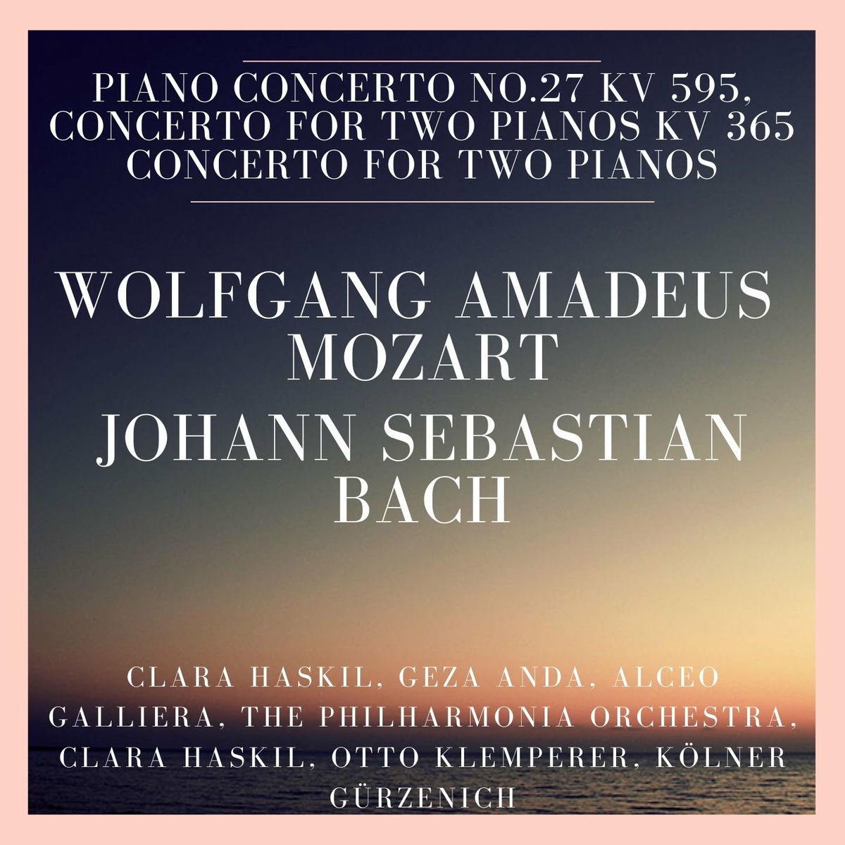 Album cover of Wolfgang Amadeus Mozart : Piano Concerto No.27 KV 595, Concerto for two Pianos KV 365 - Johann Sebastian Bach : Concerto for two P
