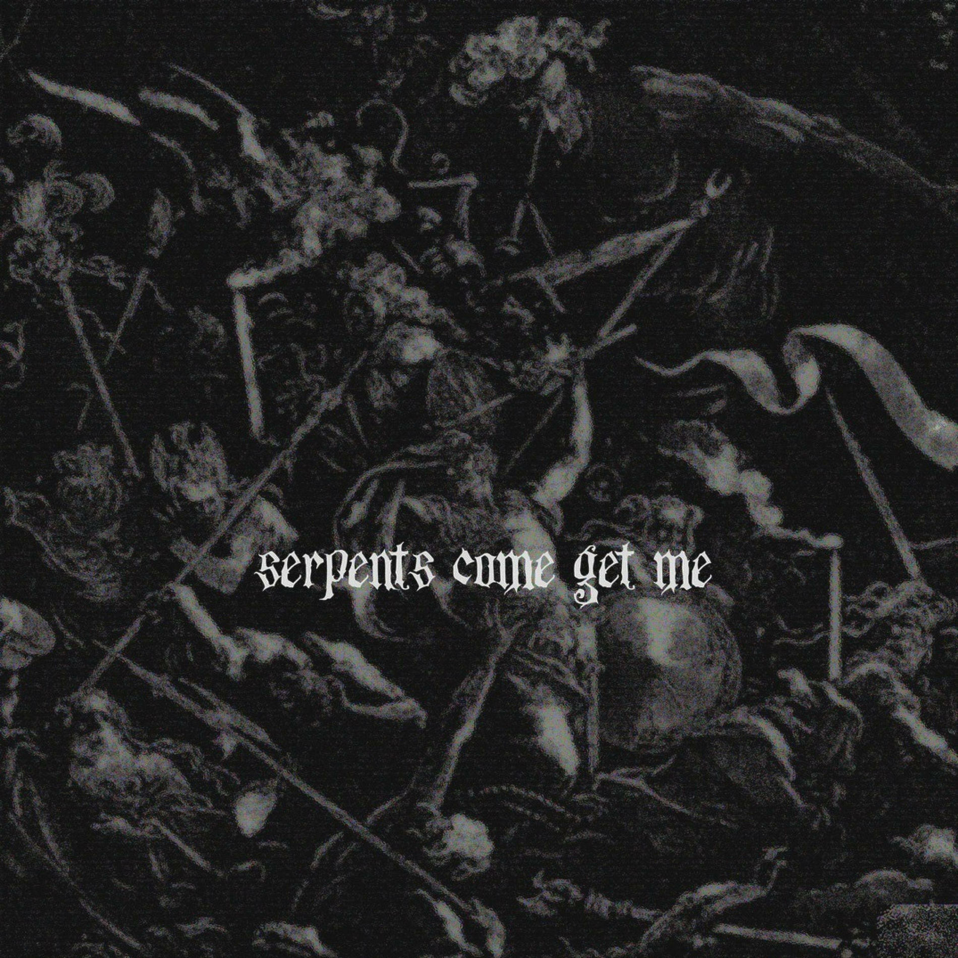 Album cover of Serpents Come Get Me