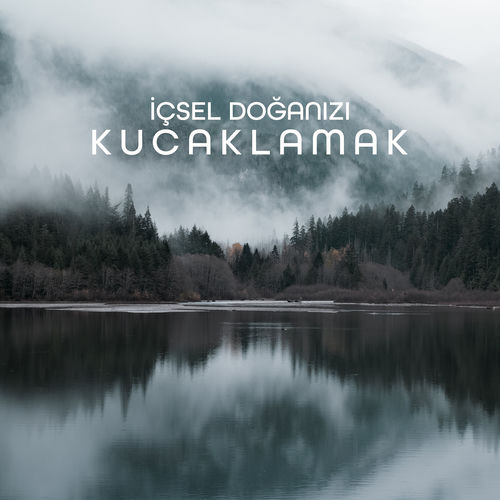 İçsel Doğanızı Kucaklamak: Doğayla Ruhsal İlişkinizi Yeniden Kurun, Hayatınızda ve Kendinizle Daha Rahat Olun