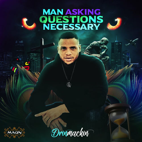 Drinmackin - Man Asking Questions Necessary (M.A.Q.N.) | Deezer