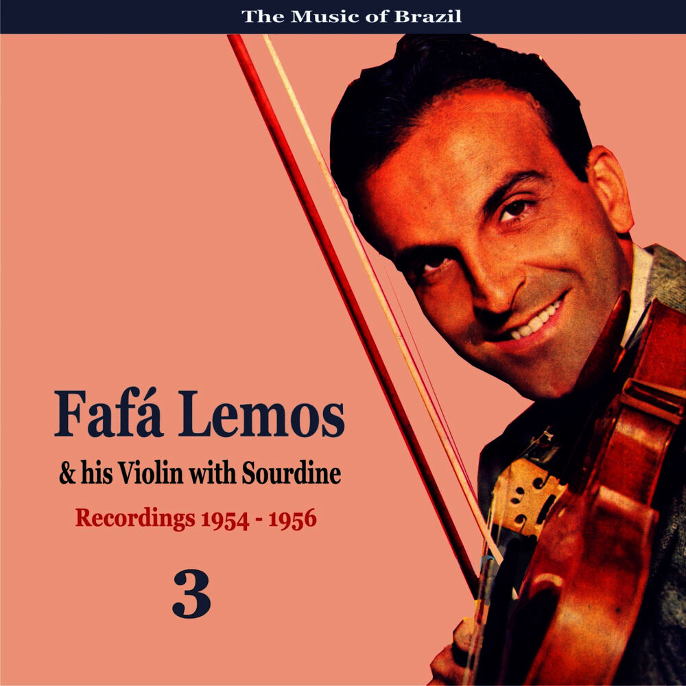 Picture of The Music of Brazil: Fafa Lemos & His Violin with Sourdine, Volume 3 - Recordings 1954 - 1958