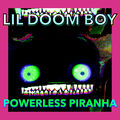 Powerless Piranha