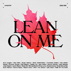 Cover of Lean on Me - ArtistsCAN (feat. Avril Lavigne, Bryan Adams, Buffy Sainte-Marie, Geddy Lee, Jann Arden, Justin Bieber, Michael Bublé
