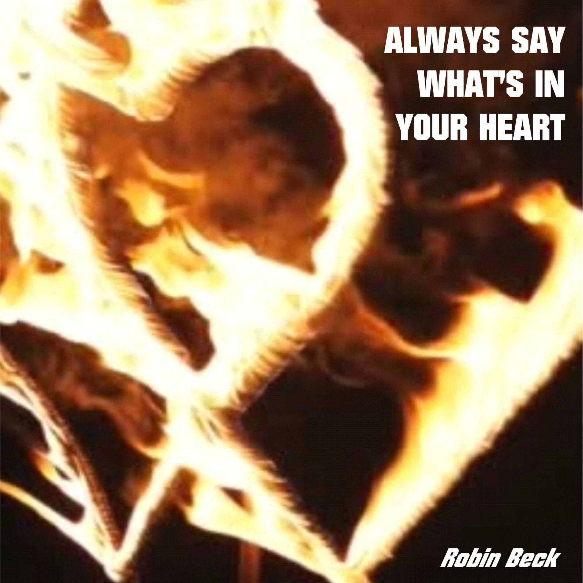 Album cover of Always Say What's in Your Heart (feat. Robin Beck)