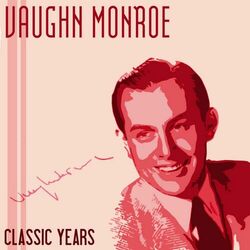 Cover of Classic Years of Vaughn Monroe, Vol. 1