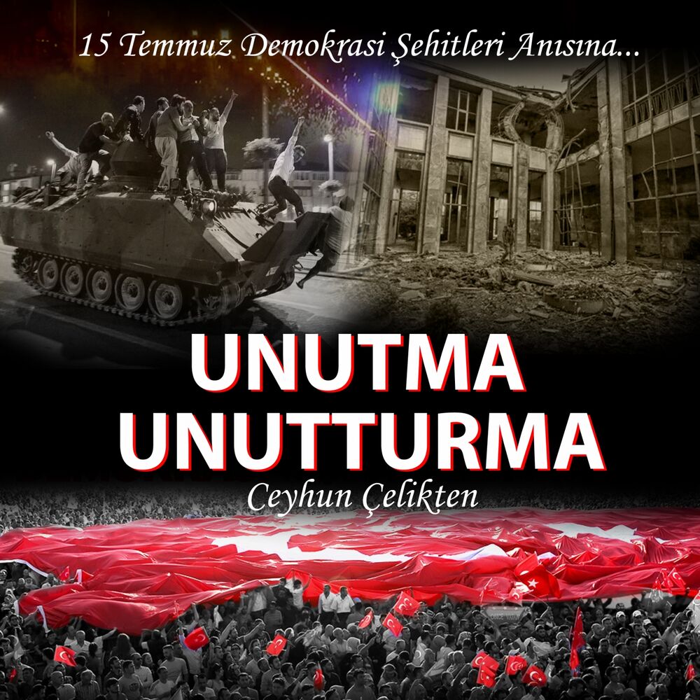 Picture of Unutma Unutturma (15 Temmuz Demokrasi Şehitleri Anısına)