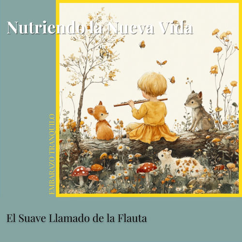 Nutriendo la Nueva Vida: El Suave Llamado de la Flauta