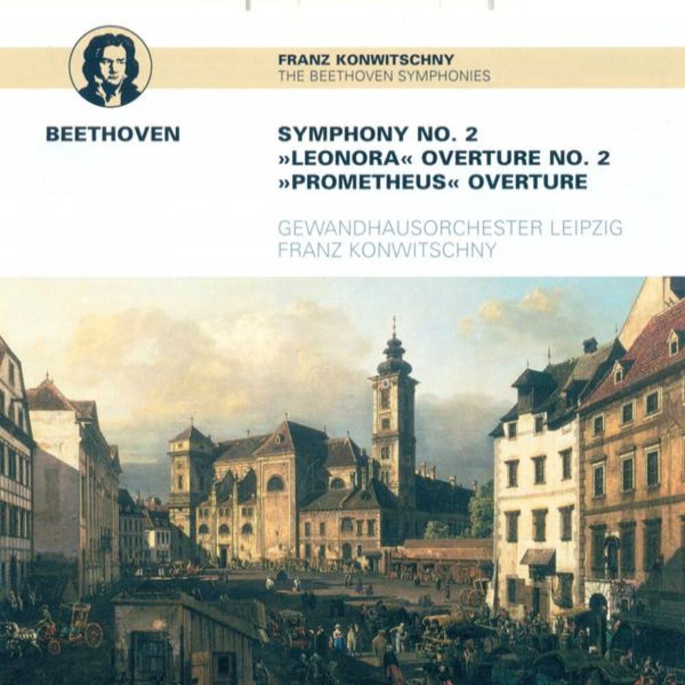 Picture of Ludwig van Beethoven: Symphony No. 2 / Leonore Overture No. 2 / The Creatures of Prometheus (Leipzig Gewandhaus Orchestra, Konwits