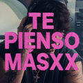 TE PIENSO MASXX