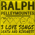 3 Love Songs, Death and Kindness