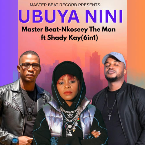 UBUYA NINI (feat. NKOSEEY THE MAN)