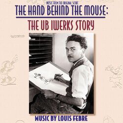 Cover of The Hand Behind The Mouse: The UB Iwerks Story (Music From The Original Score)