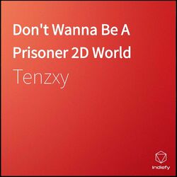 Cover of Don't Wanna Be A Prisoner 2D World