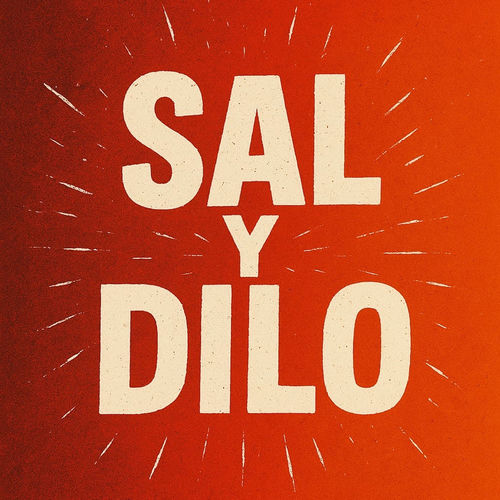 Sal y Dilo
