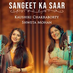 Cover of Sangeet Ka Saar (feat. Kaushiki Chakraborty, Ashwin Srinivasan & Manoj Yadav)