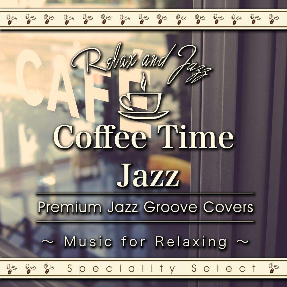 Picture of Coffee Table Jazz: Premium Jazz Groove Best (Music for Relaxing Speciality Select)