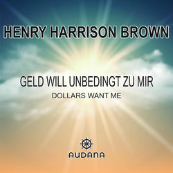 Geld will unbedingt zu mir (Dollars want me)