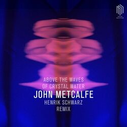 Cover of Above the Waves of Crystal Water (Remix by Henrik Schwarz)