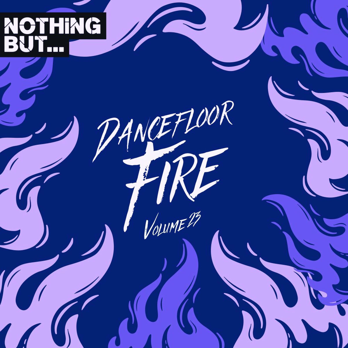 Album cover of Nothing But... Dancefloor Fire, Vol. 23