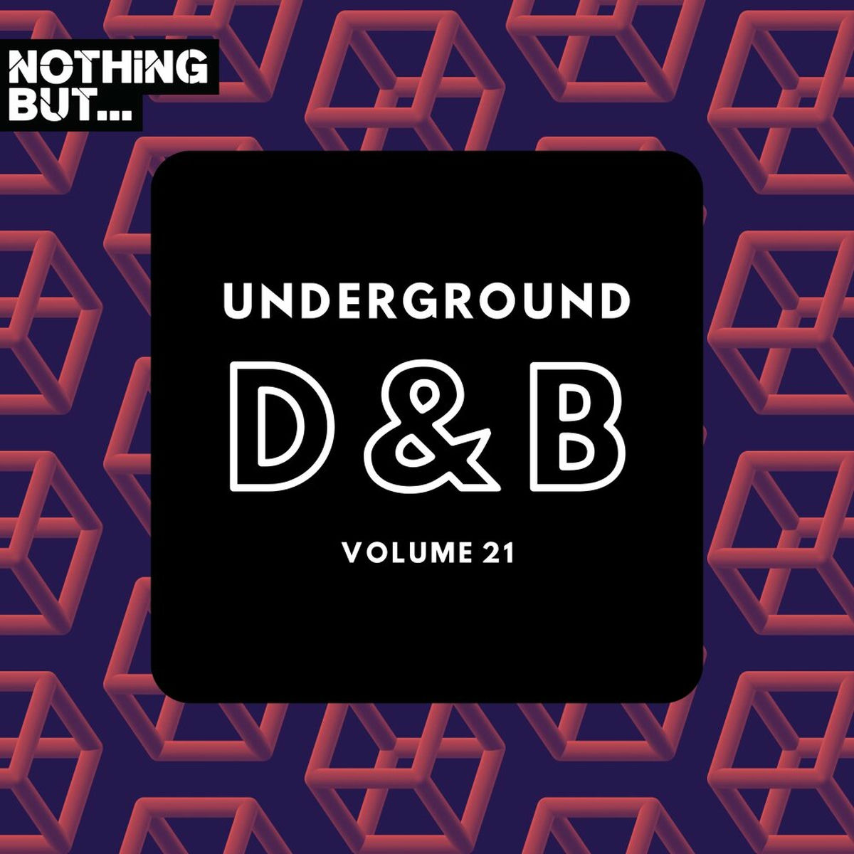 Album cover of Nothing But... Underground Drum & Bass, Vol. 21