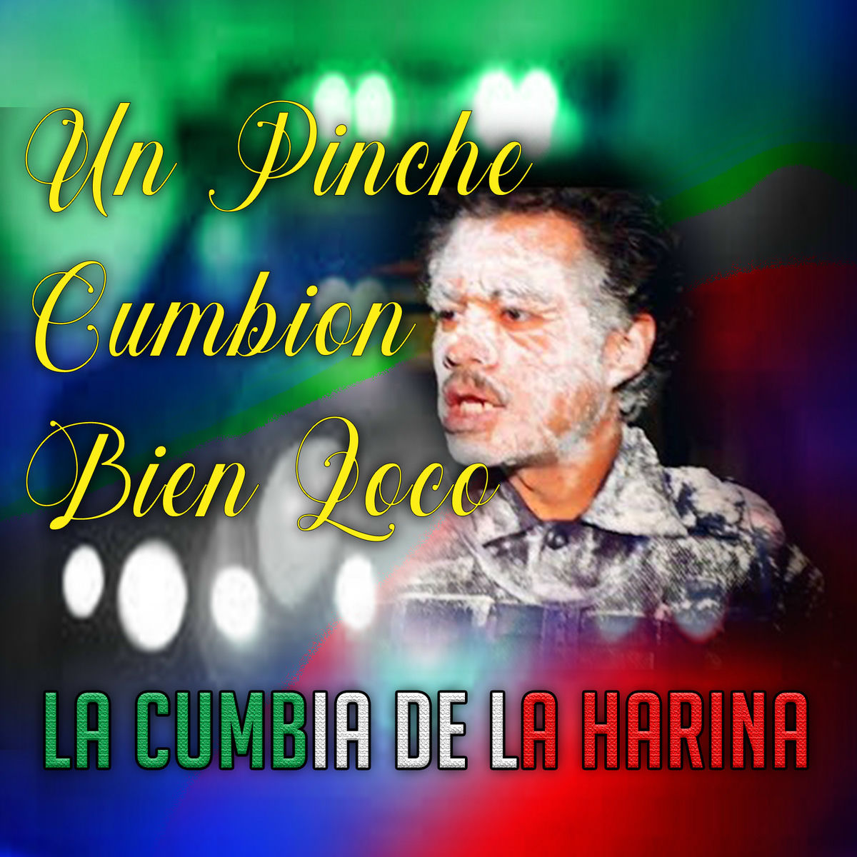 Album cover of Un Pinche Cumbion Bien Loco La Cumbia De La Harina