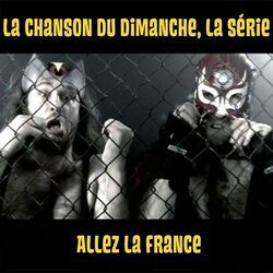 Cover of Allez la France (La chanson du dimanche, la série saison 1)
