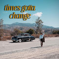 times gotta change