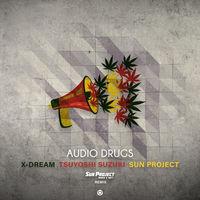 X-Dream - Audio Drugs (Sun Project Remix) | Deezer