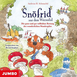 Sn&ouml;frid aus dem Wiesental. Die ganz und gar tollk&uuml;hne Rettung der wunderlichen Wanderpilze
