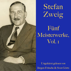 Stefan Zweig: Fünf Meisterwerke, Vol. 1 (Angst, Brief einer Unbekannten, Die unsichtbare Sammlung, Die Liebe der Erika Ewald, Die Frau und d