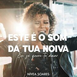 Cover of Este é o Som da Tua Noiva | Eu Só Quero Te Amar
