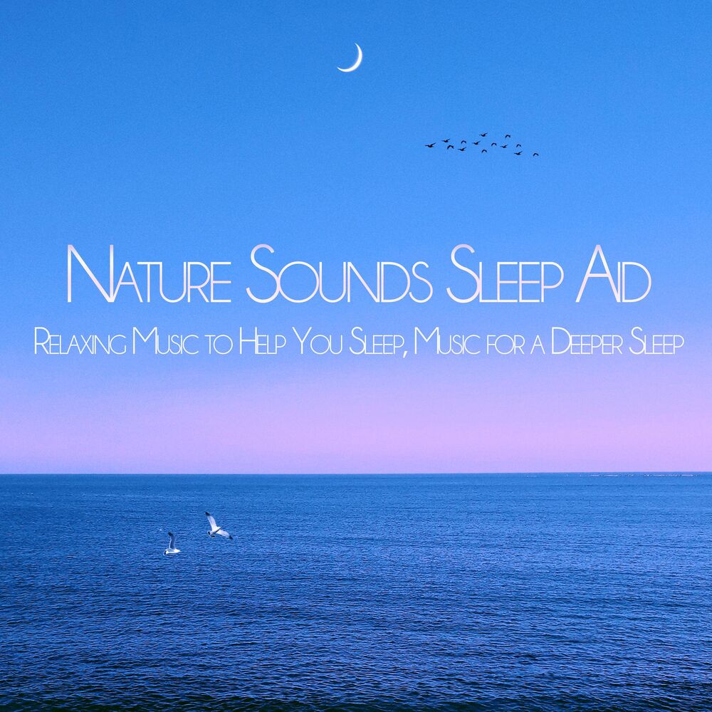 Picture of Nature Sounds Sleep Aid: Relaxing Music to Help You Sleep, Music for a Deeper Sleep