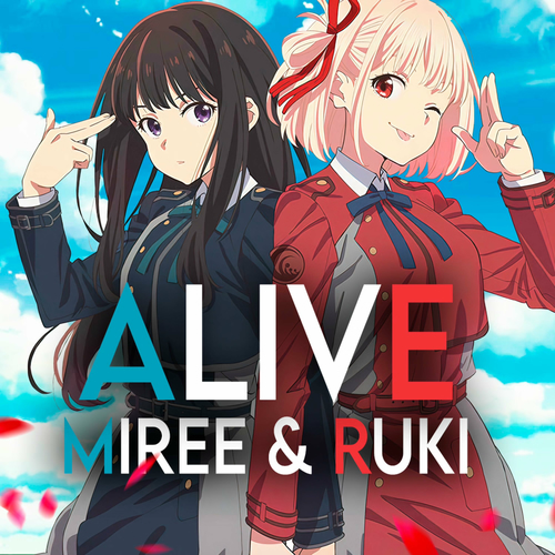 RUKI - ALIVE (Lycoris Recoil opening theme) (feat. Miree