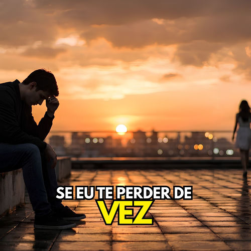 SE EU TE PERDER DE VEZ