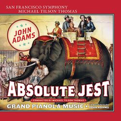 Cover of Adams: Absolute Jest & Grand Pianola Music