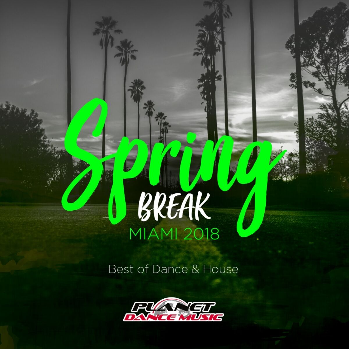 Album cover of Spring Break Miami 2018: Best of Dance & House