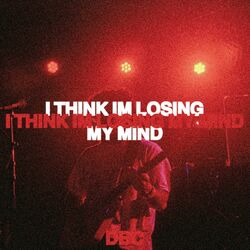 Cover of I THINK IM LOSING MY MIND