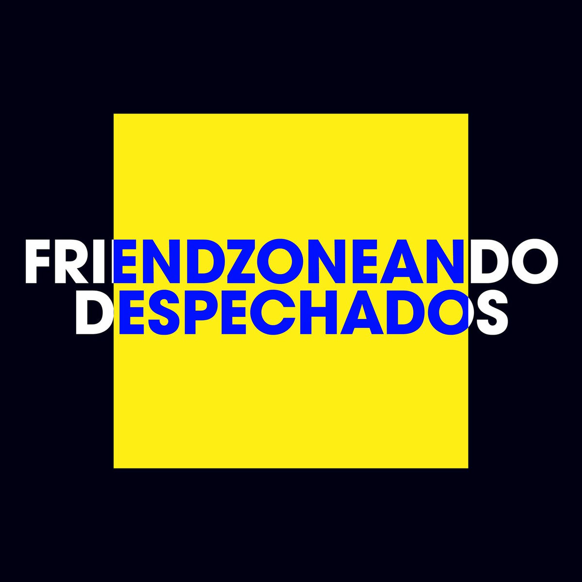 Album cover of Friendzoneando Despechados