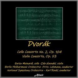 Cover of Dvořák: Cello Concerto NO. 2, OP. 104 - Violin Concerto, OP. 53