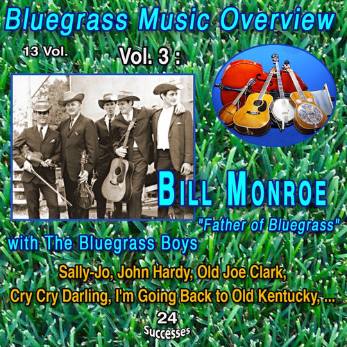 Bluegrass Music Overview 13 Vol. / Vol. 3 : Bill Monroe 